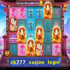 ck777 casino login register mobile